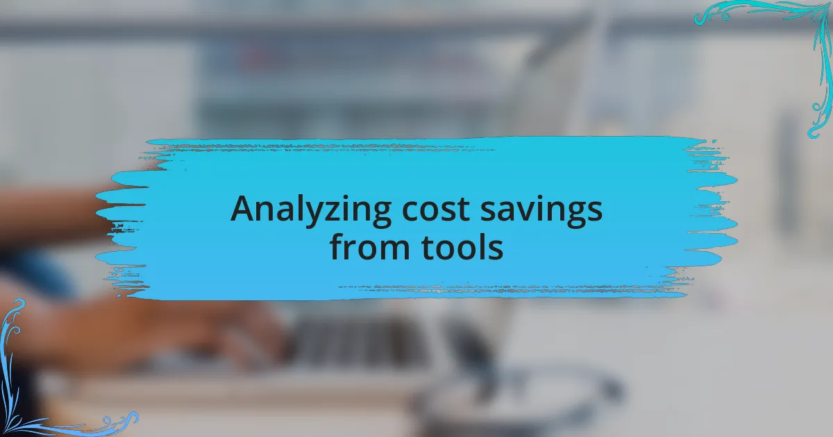 Analyzing cost savings from tools