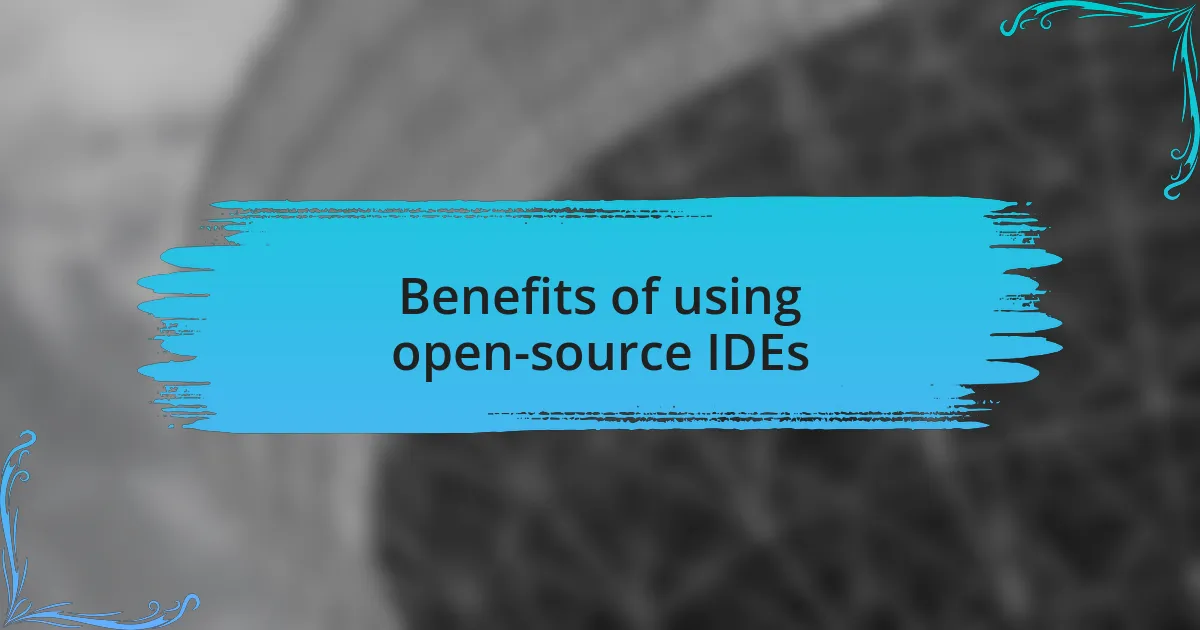 Benefits of using open-source IDEs
