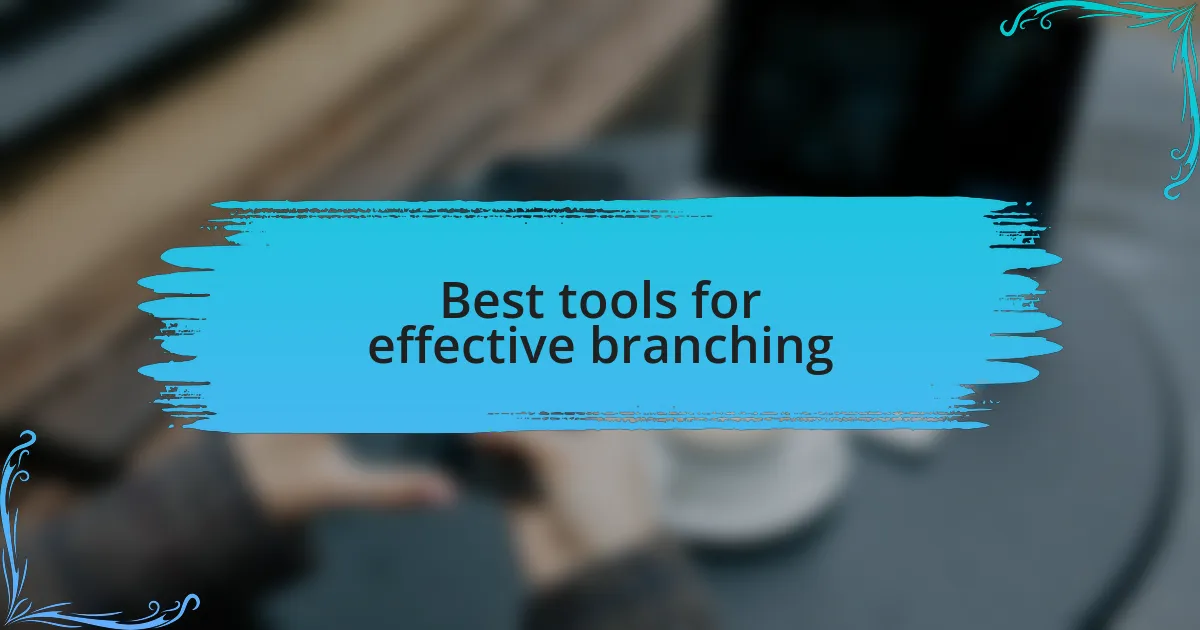 Best tools for effective branching