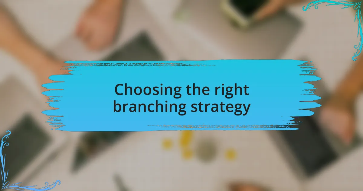 Choosing the right branching strategy