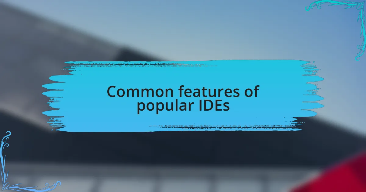 Common features of popular IDEs