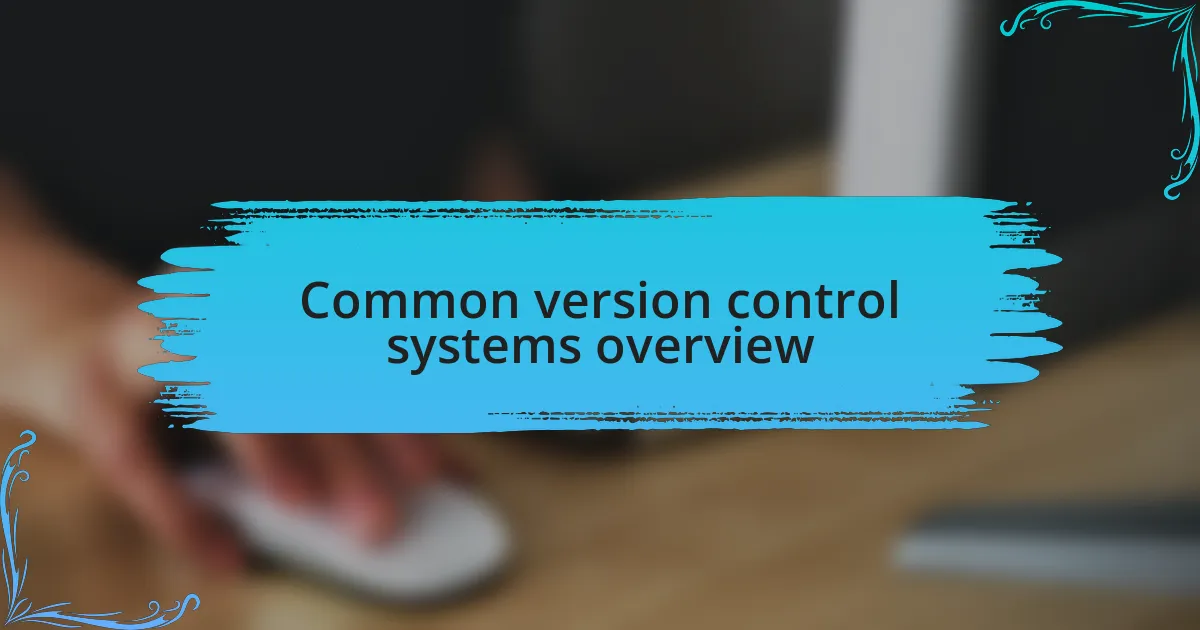 Common version control systems overview