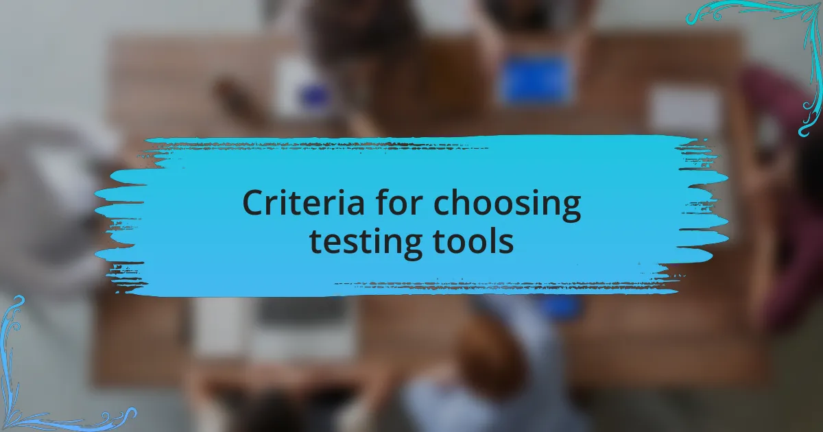 Criteria for choosing testing tools