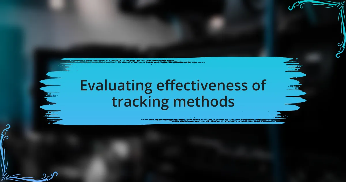 Evaluating effectiveness of tracking methods