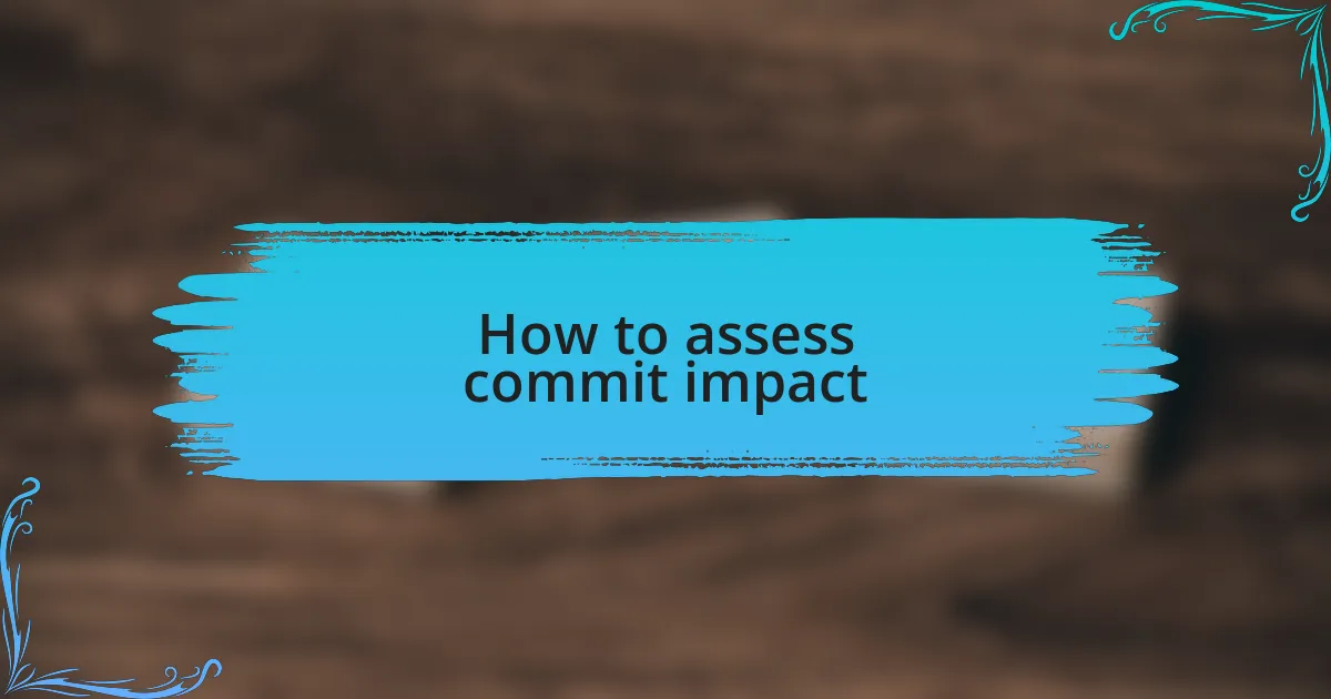 How to assess commit impact