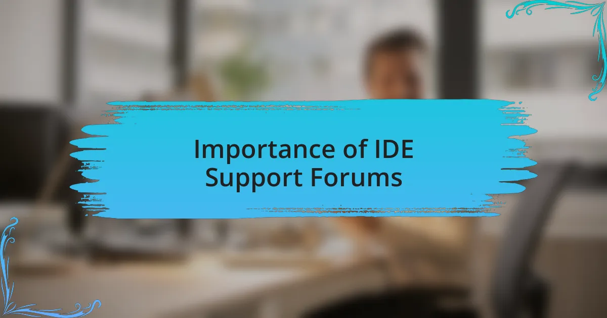 Importance of IDE Support Forums