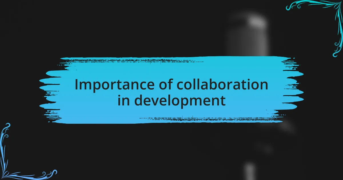 Importance of collaboration in development