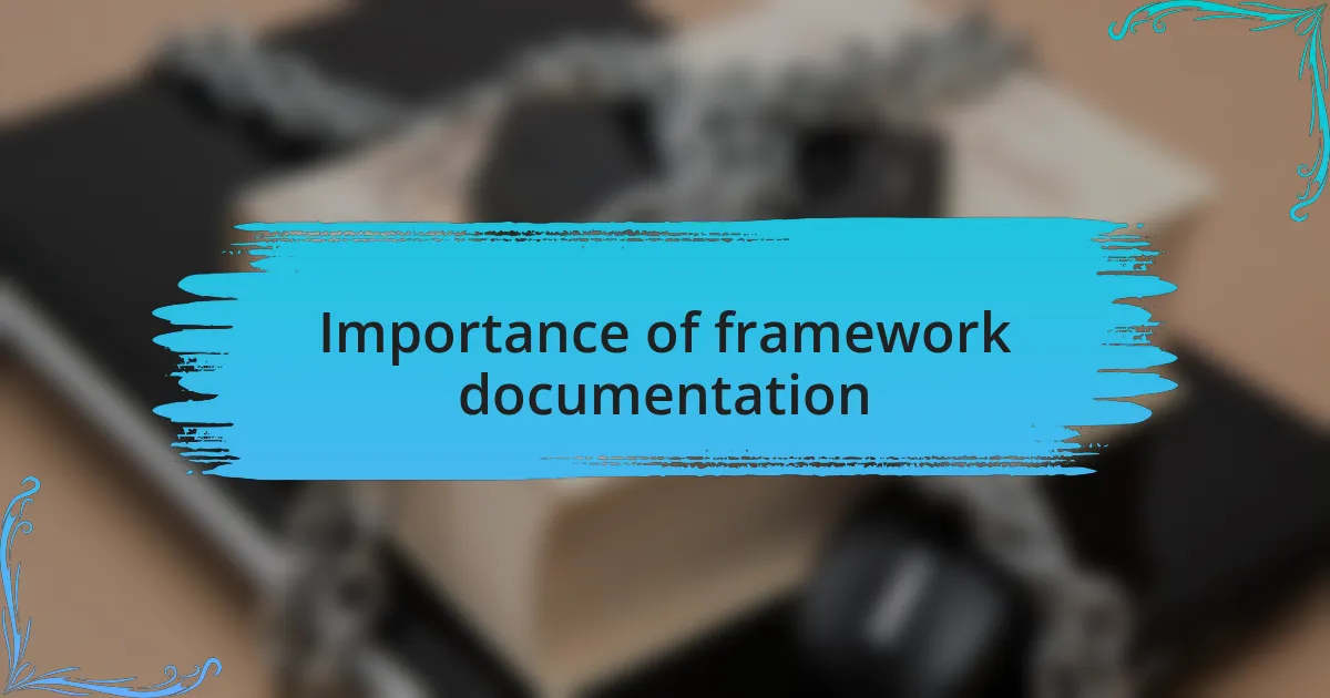 Importance of framework documentation
