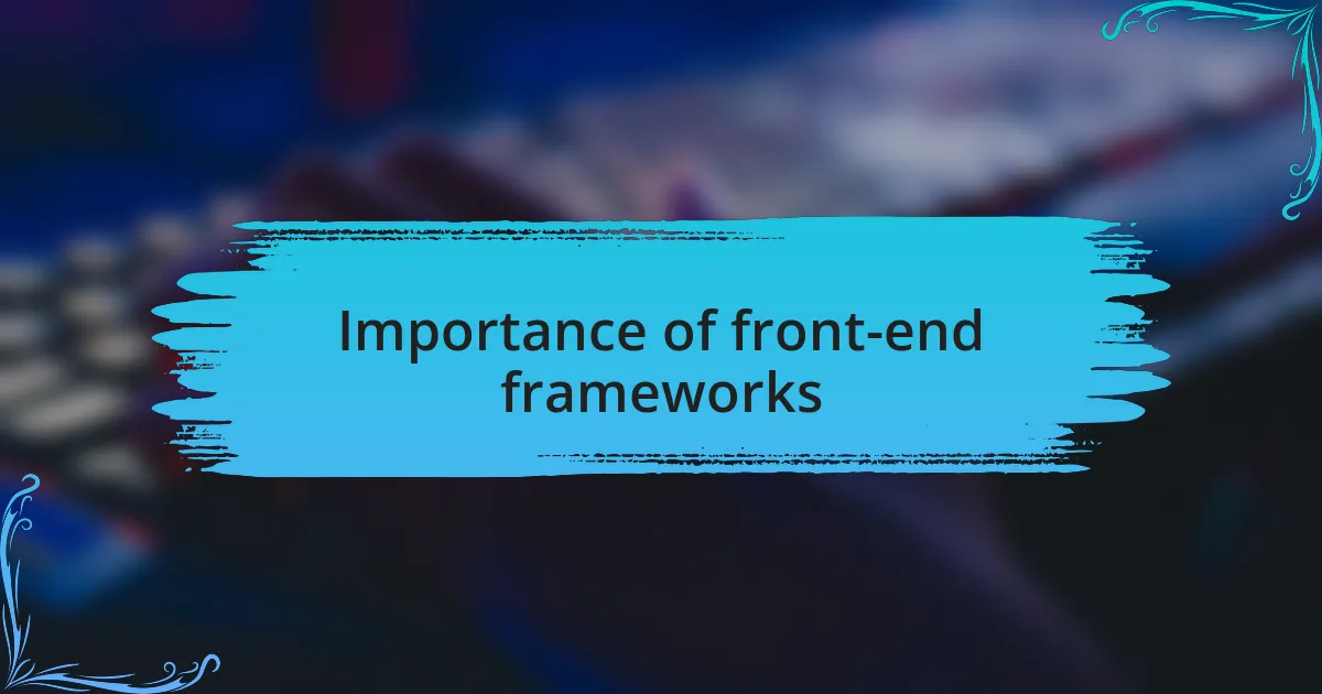 Importance of front-end frameworks