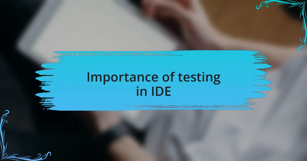 Importance of testing in IDE