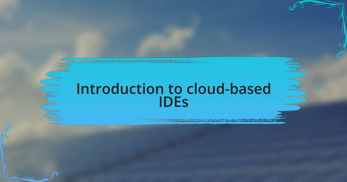 Introduction to cloud-based IDEs
