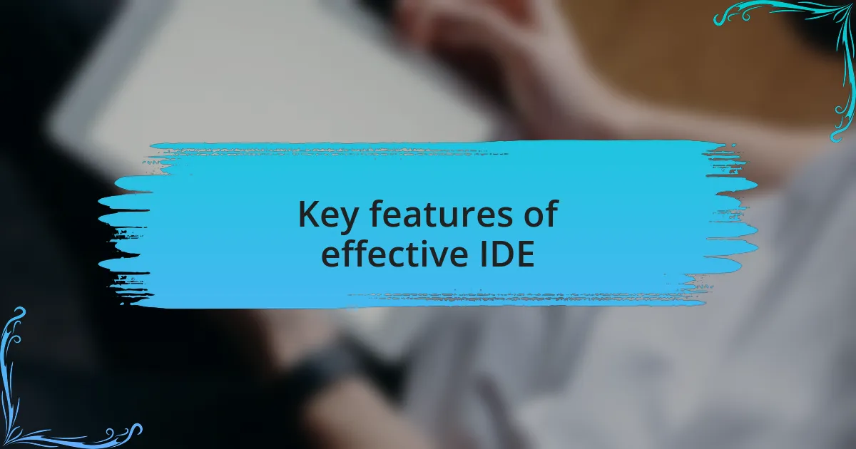 Key features of effective IDE