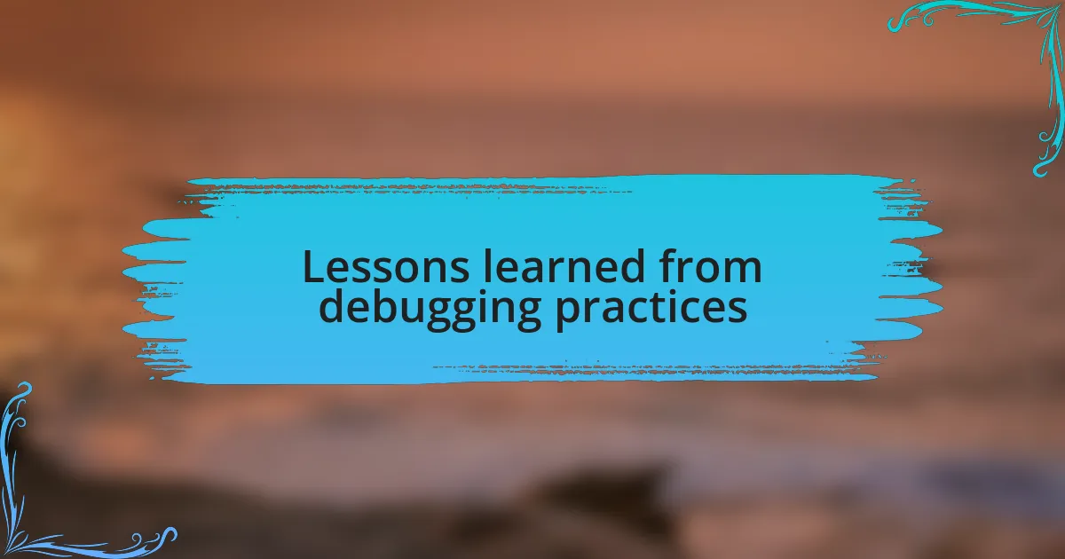 Lessons learned from debugging practices