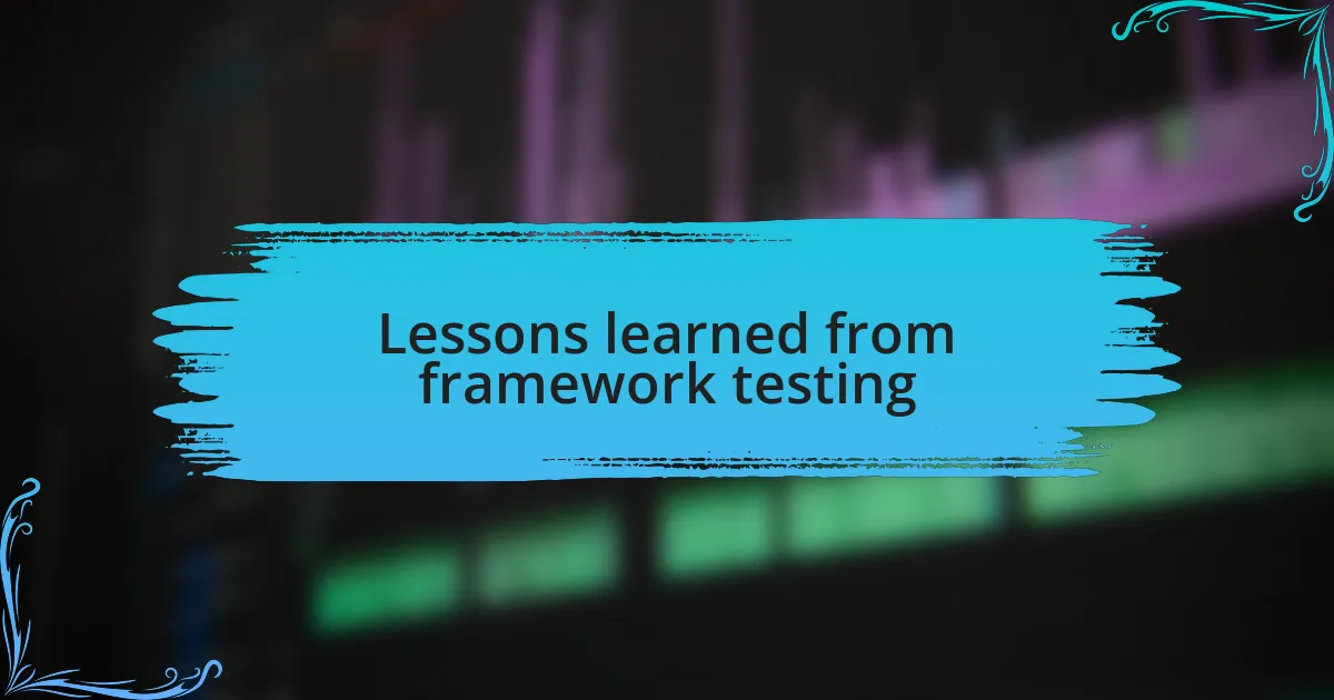 Lessons learned from framework testing