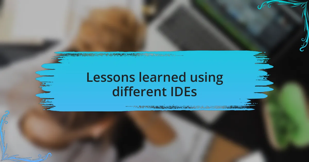 Lessons learned using different IDEs
