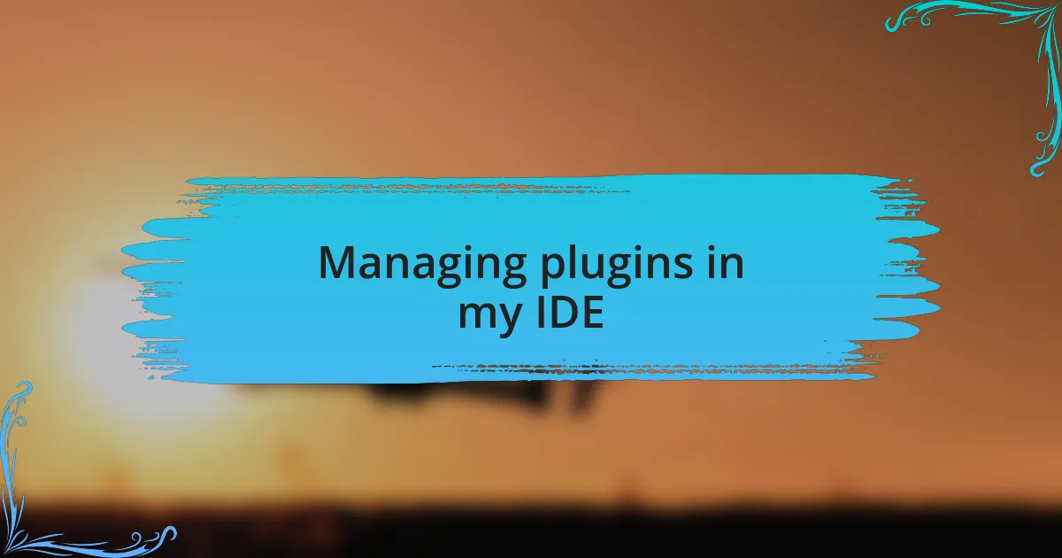 Managing plugins in my IDE