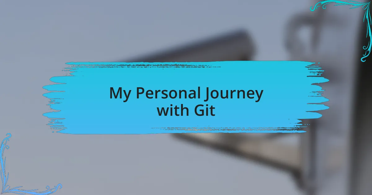 My Personal Journey with Git