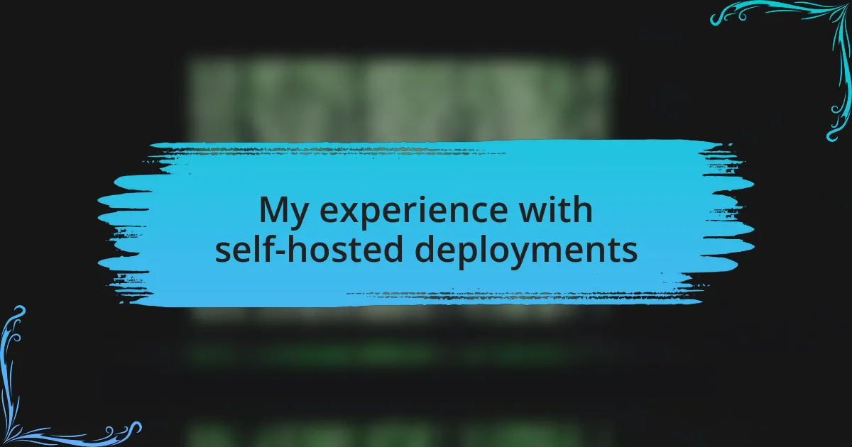 My experience with self-hosted deployments