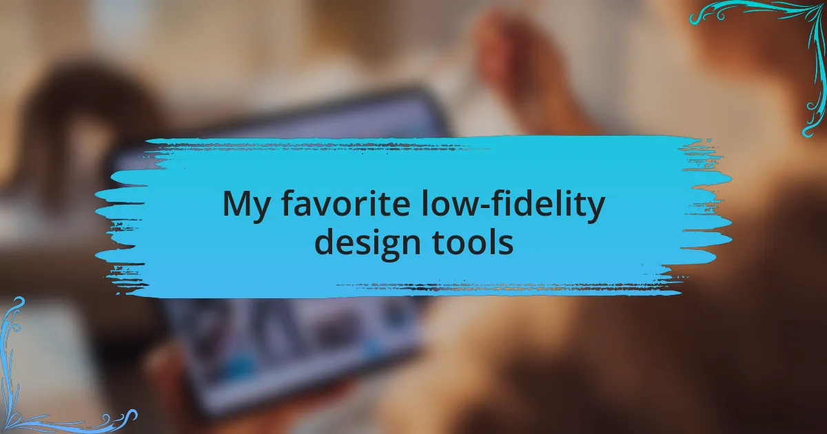My favorite low-fidelity design tools