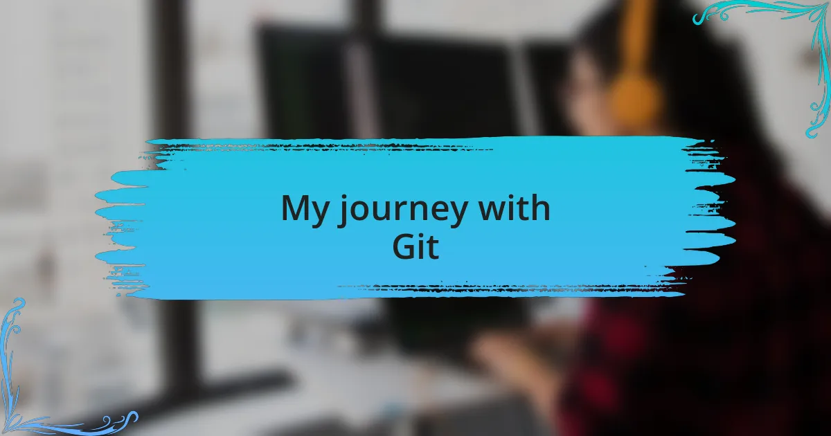 My journey with Git