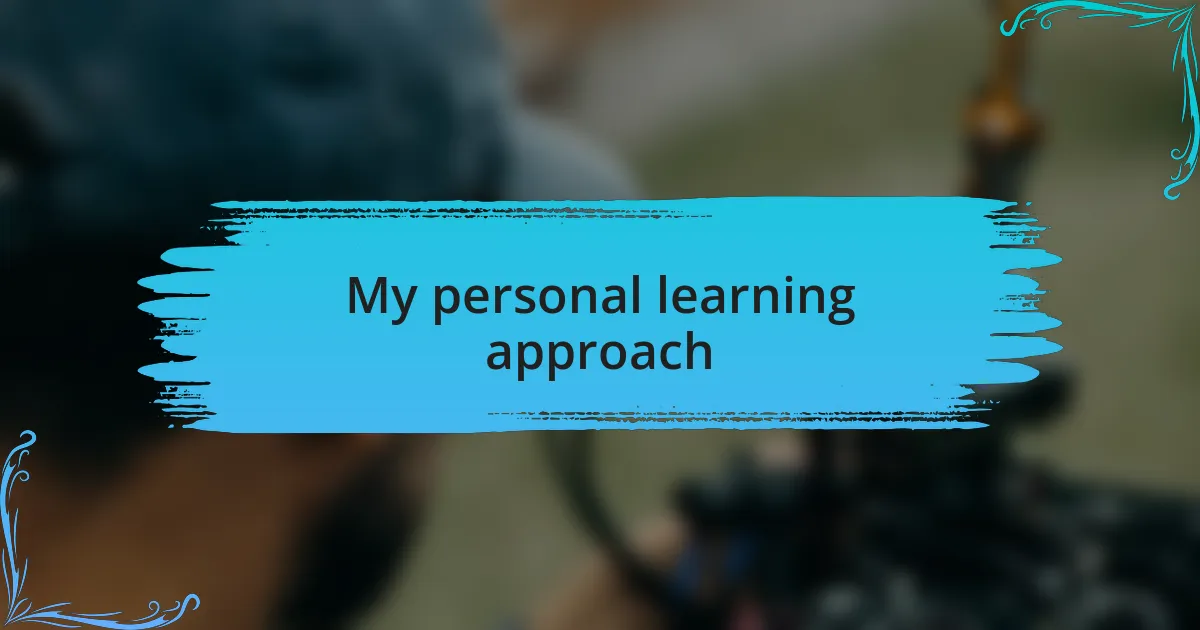 My personal learning approach