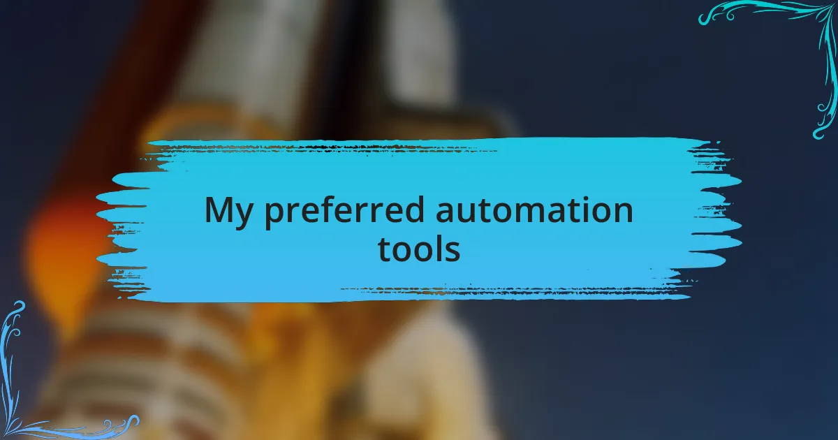 My preferred automation tools