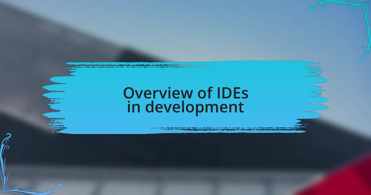 Overview of IDEs in development