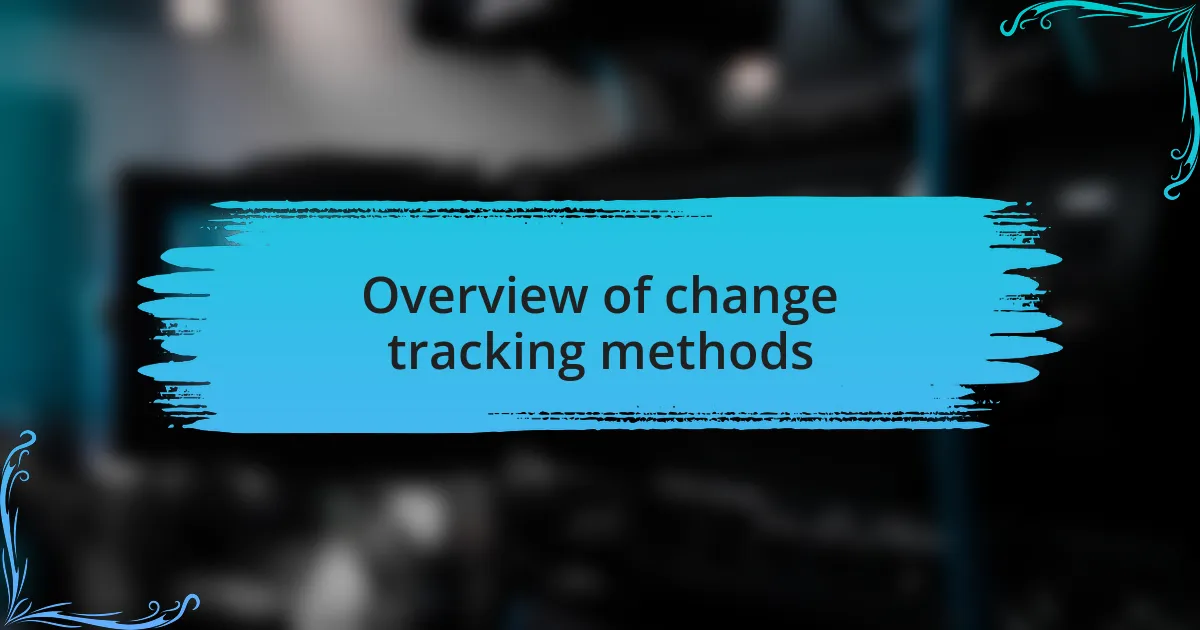 Overview of change tracking methods