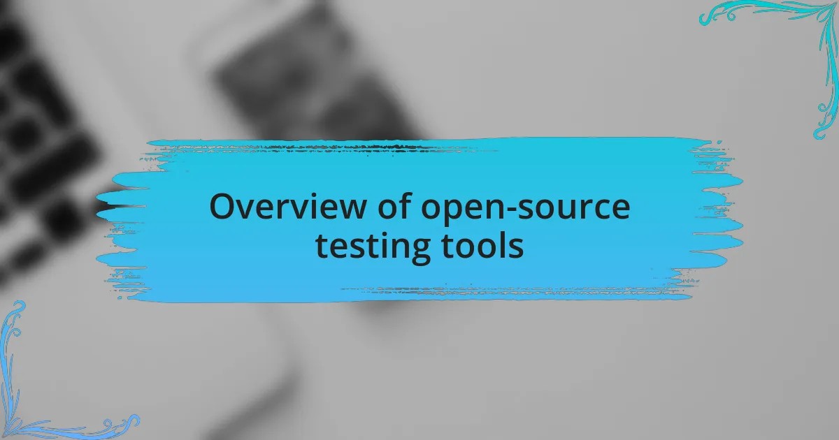 Overview of open-source testing tools