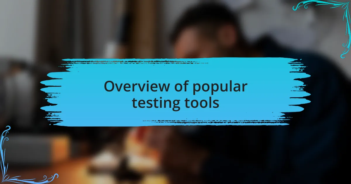 Overview of popular testing tools