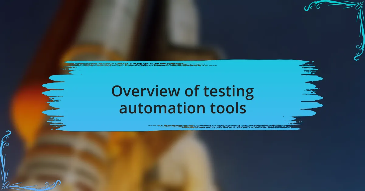 Overview of testing automation tools