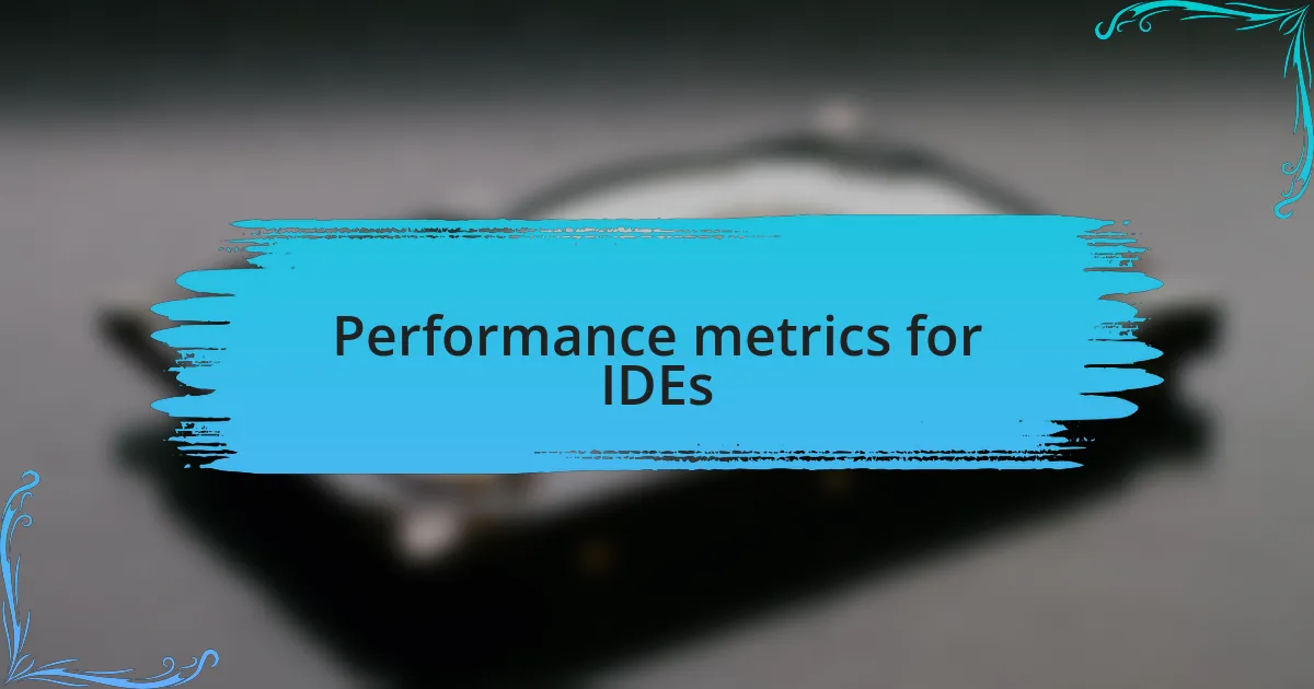 Performance metrics for IDEs