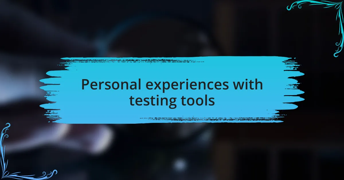 Personal experiences with testing tools