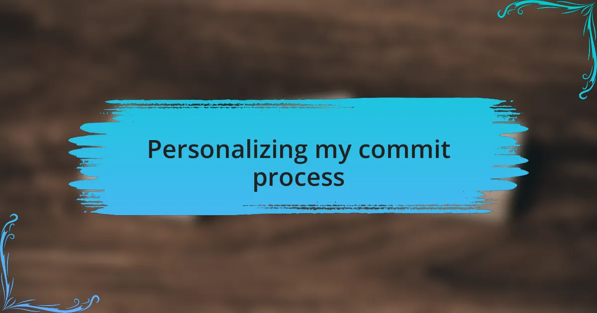 Personalizing my commit process
