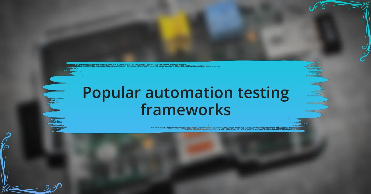 Popular automation testing frameworks
