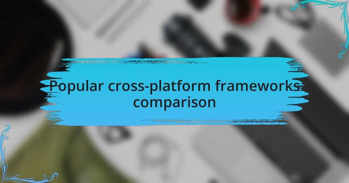 Popular cross-platform frameworks comparison