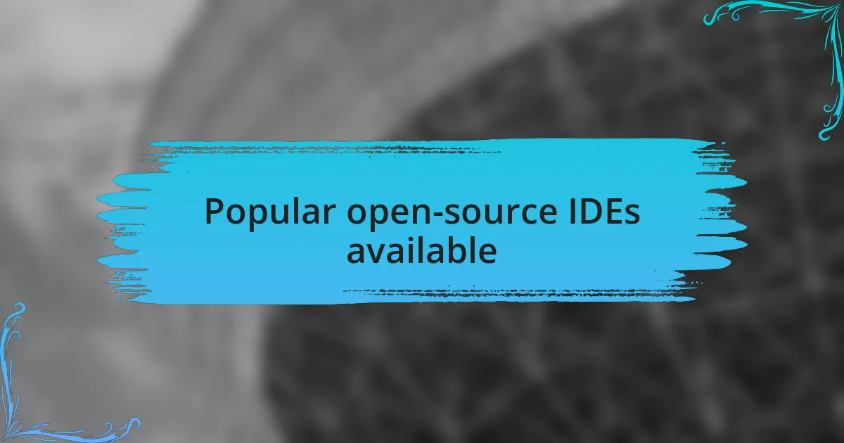 Popular open-source IDEs available