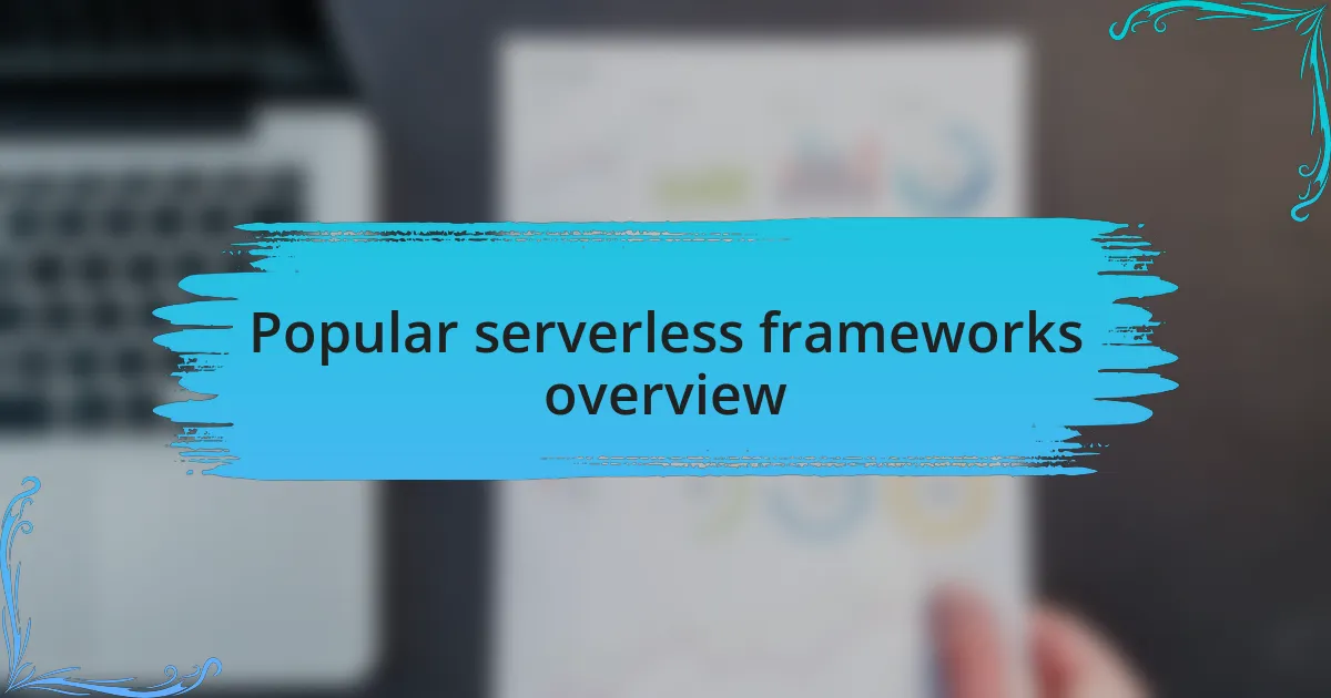Popular serverless frameworks overview