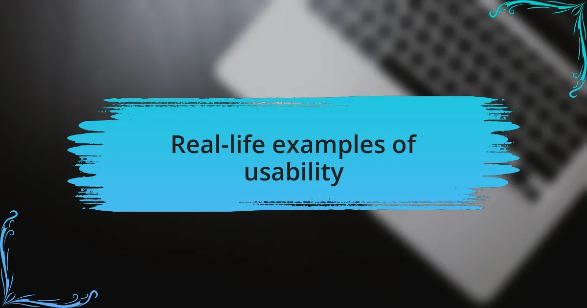 Real-life examples of usability