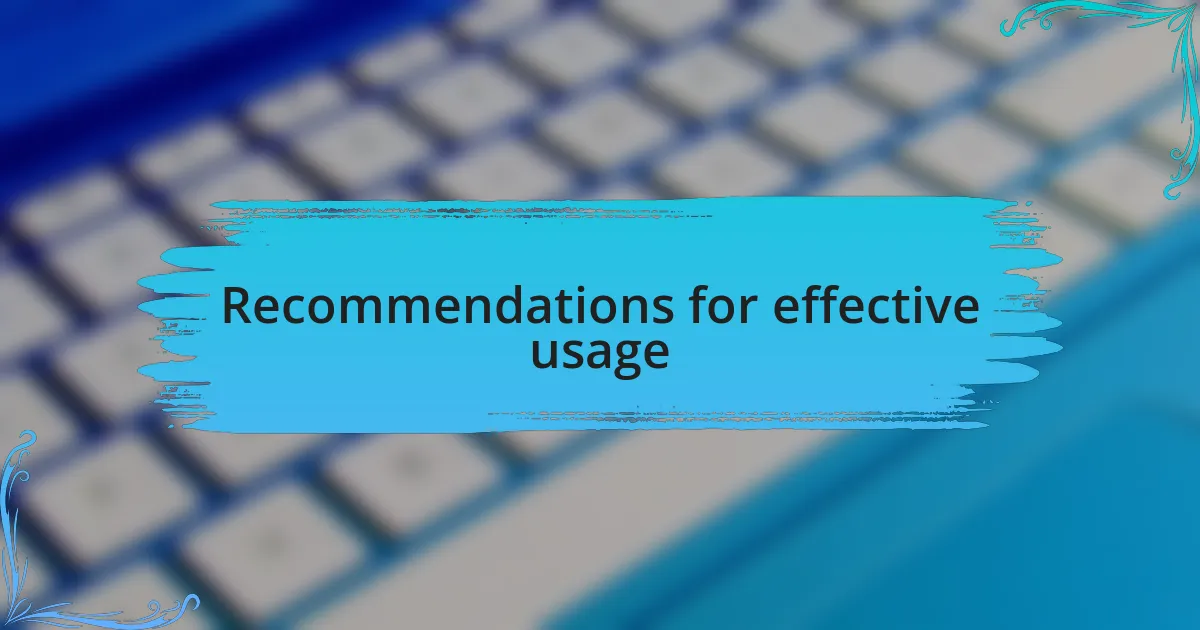 Recommendations for effective usage