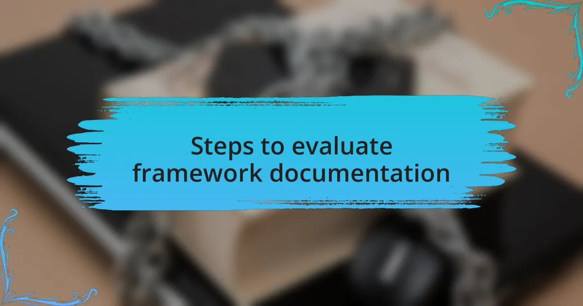 Steps to evaluate framework documentation