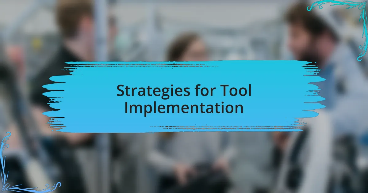 Strategies for Tool Implementation