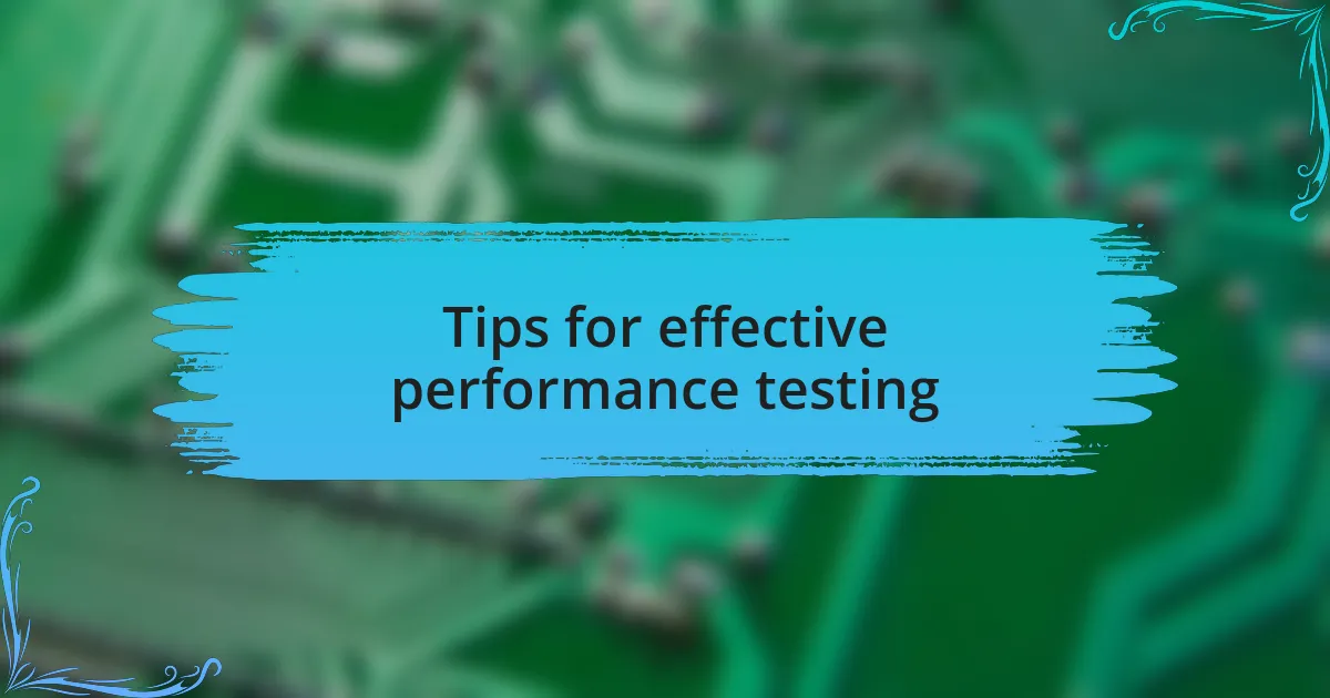Tips for effective performance testing