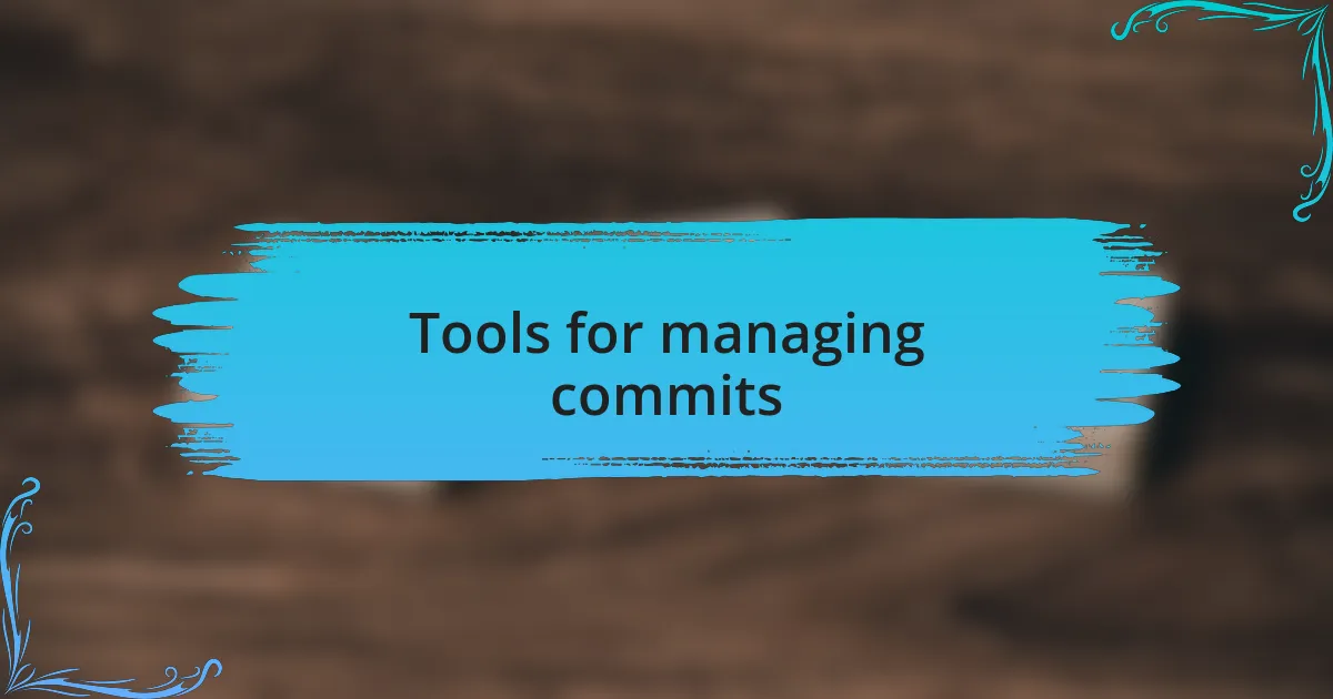 Tools for managing commits