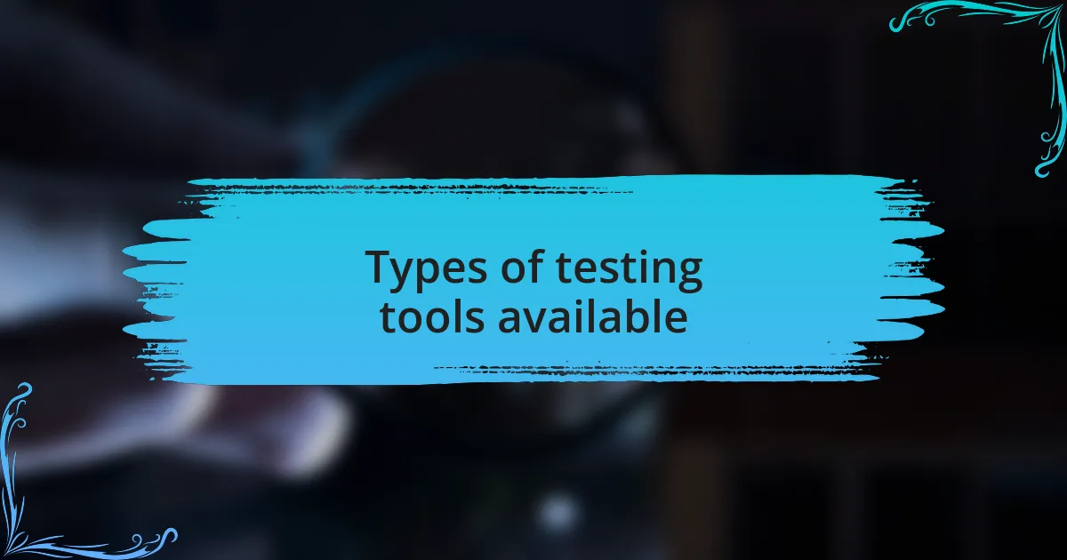 Types of testing tools available