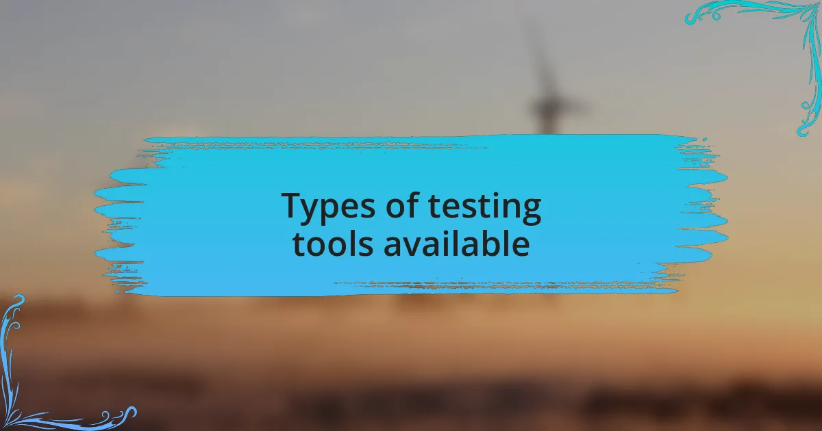 Types of testing tools available